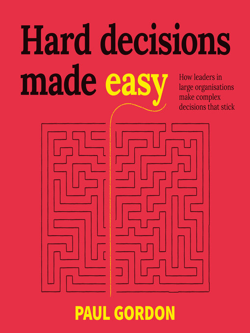 Title details for Hard Decisions Made Easy by Paul Gordon - Available
